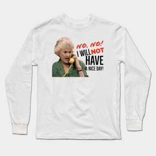 Golden Girls Dorothy Zbornak Bea Arthur I will not have a nice day quote Long Sleeve T-Shirt